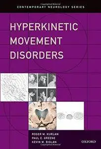 Hyperkinetic Movement Disorders (Contemporary Neurology Series) (Repost)