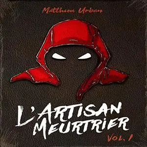 Matthieu Urban, "L'artisan meurtrier, tome 1"