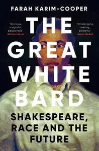 The Great White Bard: Shakespeare, Race and the Future