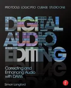 Digital Audio Editing: Correcting and Enhancing Audio in Pro Tools, Logic Pro, Cubase, and Studio One (Repost)