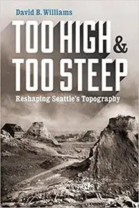 Too High and Too Steep: Reshaping Seattle's Topography