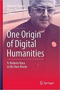 One Origin of Digital Humanities: Fr Roberto Busa in His Own Words