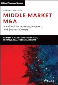 Middle Market M & A: Handbook for Advisors, Investors, and Business Owners (Wiley Finance)