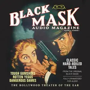 «Black Mask Audio Magazine, Vol. 1» by Various Authors,Dashiell Hammett,Hugh B. Cave,Reuben J. Shay,William Cole,Paul Ca