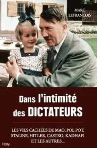 Marc Lefrançois, "Dans l'intimité des dictateurs"