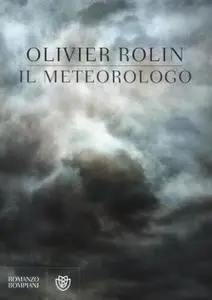 Olivier Rolin - Il meteorologo (Repost)