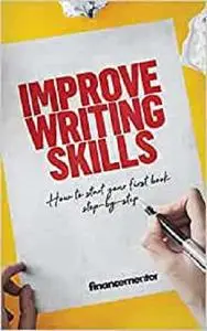 Improve writing skills: How to start your first book step-by-step