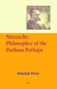 Nietzsche, philosopher of the perilous perhaps