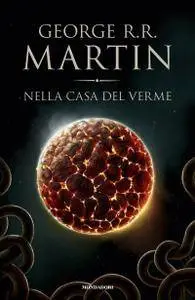 George R.R. Martin - Nella casa del verme