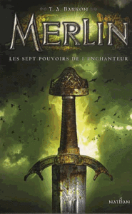 Merlin Livre 2 : Les Sept Pouvoirs de l’Enchanteur – T.A Barron