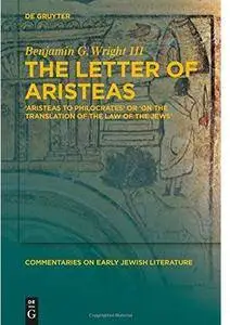 The Letter of Aristeas: 'Aristeas to Philocrates' or 'On the Translation of the Law of the Jews'