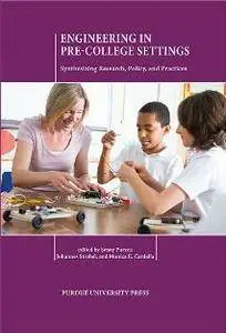 Engineering in Pre-college Settings : Synthesizing Research, Policy, and Practices