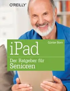 «iPad: Der Ratgeber für Senioren» by Günter Born