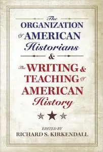 The Organization of American Historians and the Writing and Teaching of American History (repost)