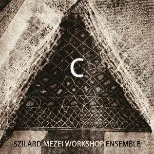 Szilard Mezei Workshop Ensemble - C (2016)