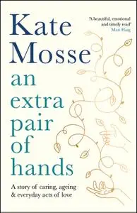 An Extra Pair of Hands: A story of caring, ageing and everyday acts of love
