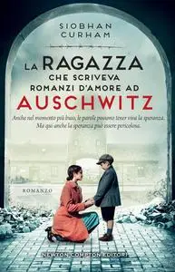 Siobhan Curham - La ragazza che scriveva romanzi d’amore ad Auschwitz