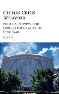 China's Crisis Behavior: Political Survival and Foreign Policy after the Cold War