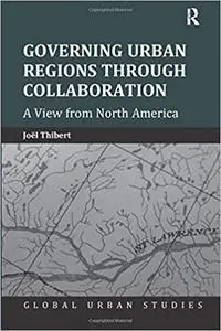 Governing Urban Regions Through Collaboration: A View from North America