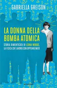 Gabriella Greison - La donna della bomba atomica