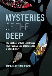 Mysteries of the Deep: How Seafloor Drilling Expeditions Revolutionized Our Understanding of Earth History (The MIT Press)