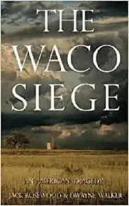 The Waco Siege: An American Tragedy