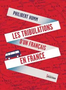 Philibert Humm, "Les tribulations d’un Français en France"