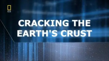 National Geographic - Earth Investigated: Cracking the Earths Crust (2008)