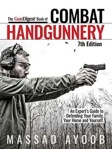 The Gun Digest Book of Combat Handgunnery, 7th Edition
