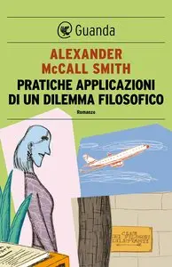 Alexander McCall Smith - Pratiche applicazioni di un dilemma filosofico