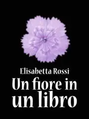 Elisabetta Rossi - Un fiore in un libro