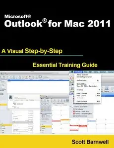 Microsoft Outlook for Mac 2011 (A Visual Step by Step Essential Training Guide)