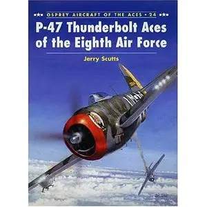 P-47 Thunderbolt Aces of the Eighth Air Force (Aircraft of the Aces 024)
