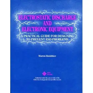 Electrostatic Discharge and Electronic Equipment: A Practical Guide for Designing to Prevent Esd Problems