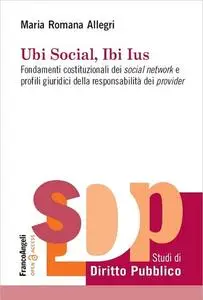 Ubi Social, Ibi Ius : Fondamenti costituzionali dei social network e profili giuridici della responsabilità dei provider