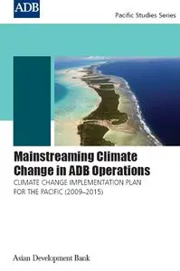 Mainstreaming Climate Change in ADB Operations: Climate Change Implementation Plan for the Pacific (2009-2015) 