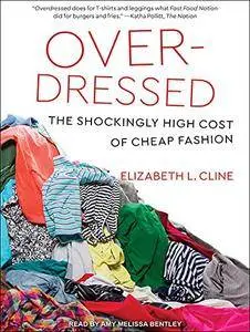 Overdressed: The Shockingly High Cost of Cheap Fashion [Audiobook]