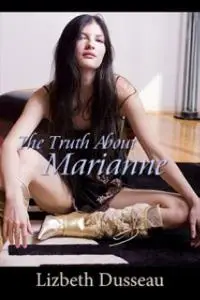 «The Truth About Marianne» by Lizbeth Dusseau