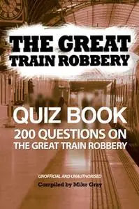 «The Great Train Robbery Quiz Book» by Mike Gray