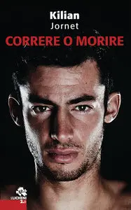 Kilian Jornet – Correre o morire