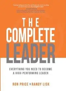 The Complete Leader: Everything You Need to Become a High-Performing Leader (Repost)