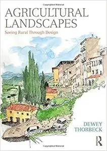 Agricultural Landscapes: Seeing Rural Through Design