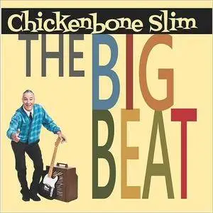 Chickenbone Slim - The Big Beat (2017)