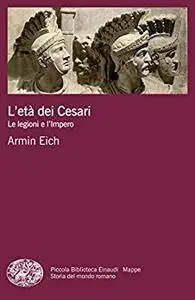 L'età dei Cesari. Le legioni e l'impero