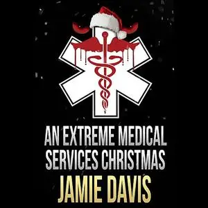 «An Extreme Medical Services Christmas» by Jamie Davis