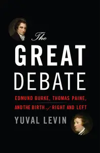 The Great Debate: Edmund Burke, Thomas Paine, and the Birth of Right and Left (repost)