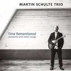 Martin Schulte Trio - Time Remembered (2018)
