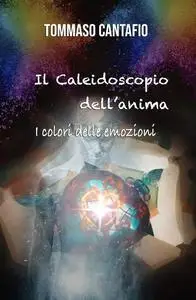 IL CALEIDOSCOPIO DELL’ANIMA