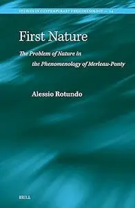 First Nature: The Problem of Nature in the Phenomenology of Merleau-Ponty