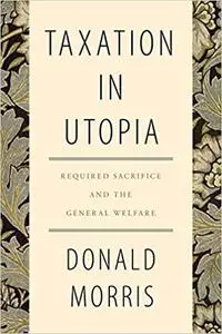 Taxation in Utopia: Required Sacrifice and the General Welfare